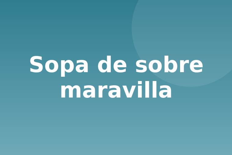 Sopa de sobre maravilla