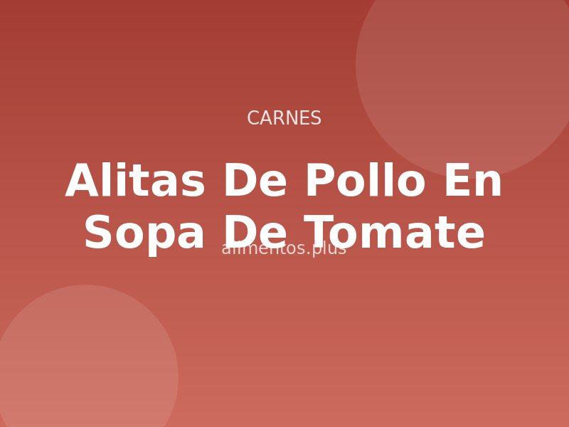 Alitas de Pollo en Sopa de Tomate
