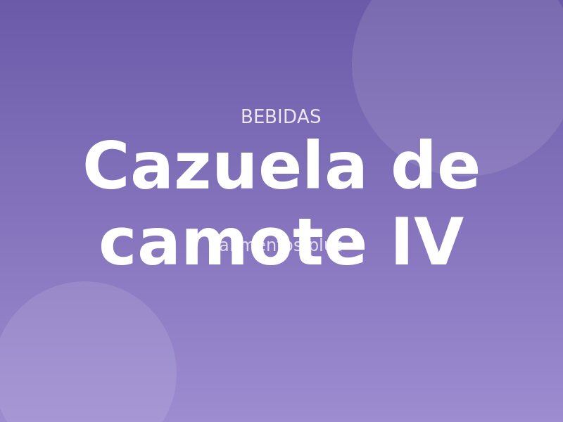 Cazuela de camote (IV)