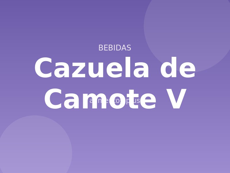 Cazuela de Camote (V)