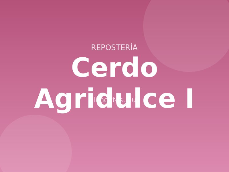 Cerdo Agridulce (I)