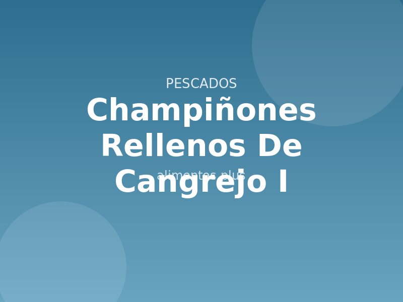 Champiñones Rellenos de Cangrejo (I)