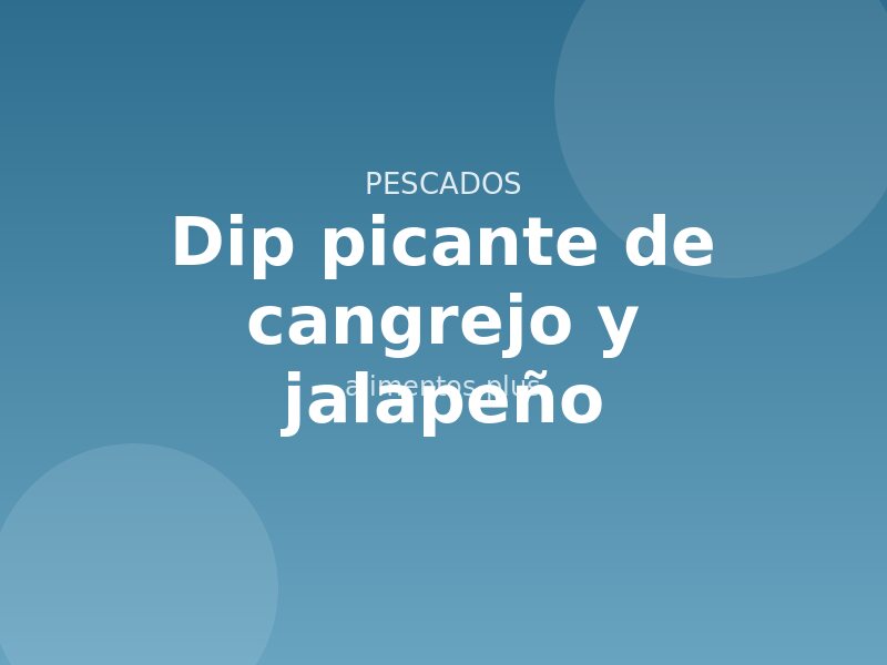 Dip picante de cangrejo y jalapeño