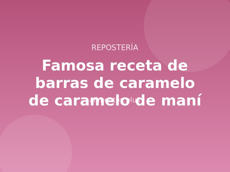 Famosa receta de barras de caramelo de caramelo de maní