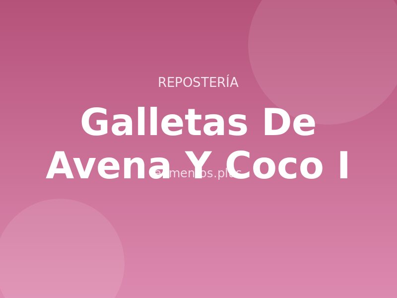 Galletas de Avena y Coco (I)
