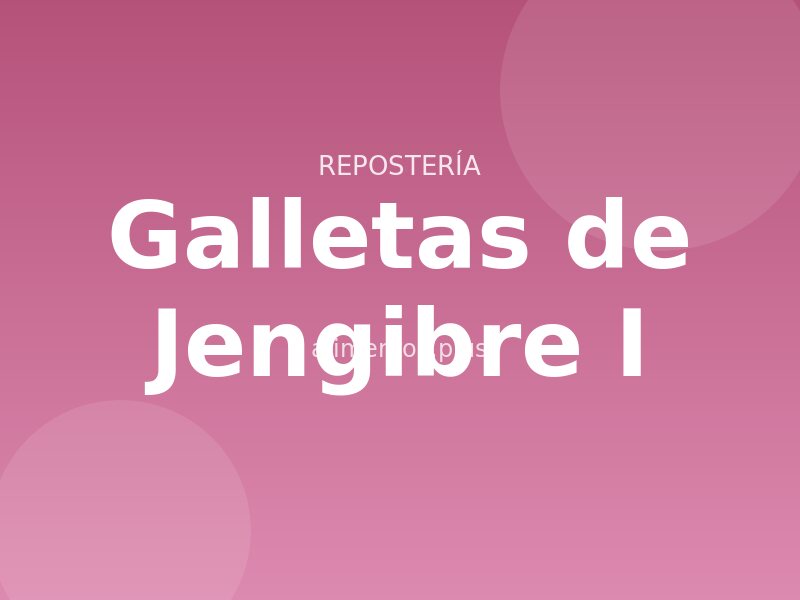 Galletas de Jengibre (I)