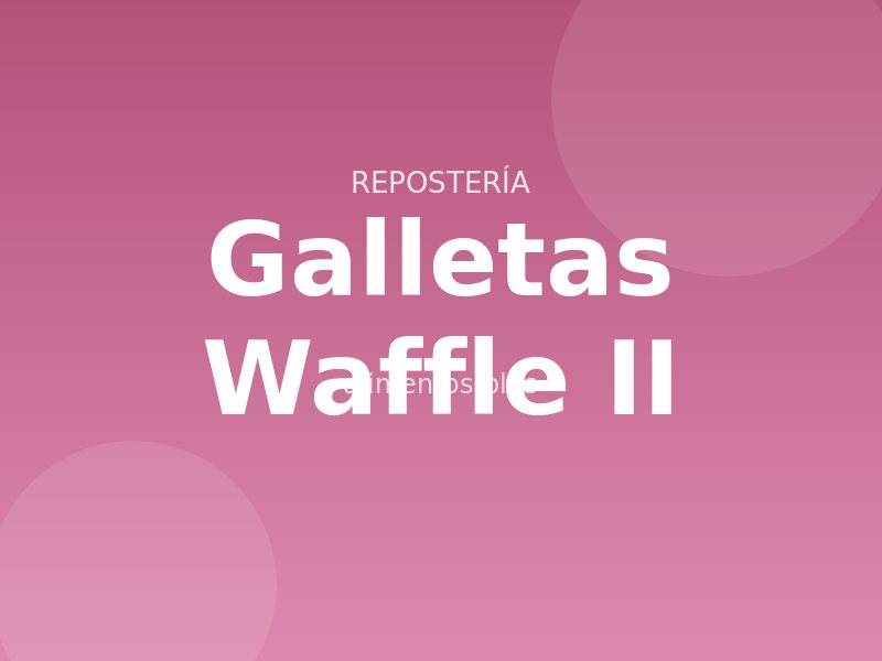 Galletas Waffle (II)