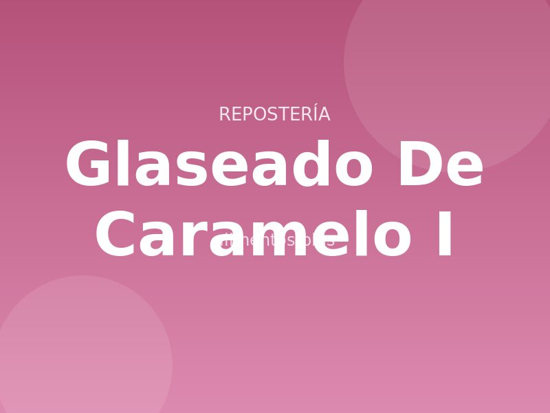 Glaseado de Caramelo (I)