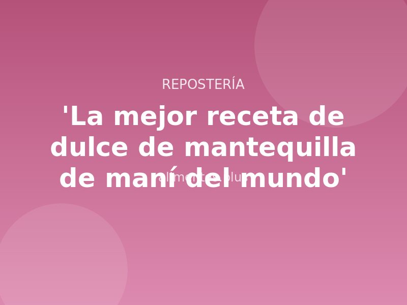 'La mejor receta de dulce de mantequilla de maní del mundo'