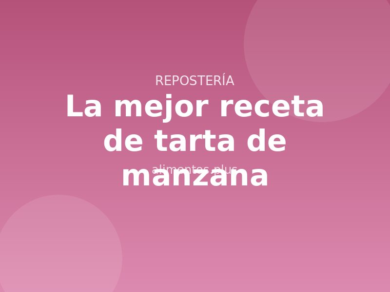 La mejor receta de tarta de manzana