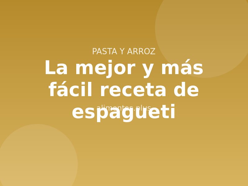 La mejor y más fácil receta de espagueti