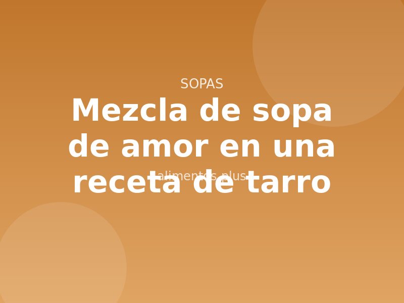 Mezcla de sopa de amor en una receta de tarro