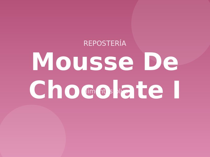 Mousse de Chocolate (I)