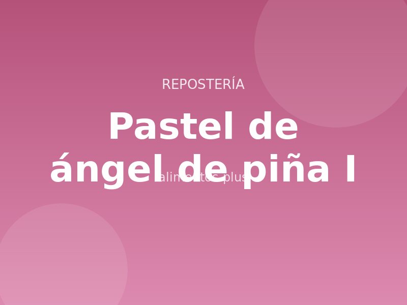 Pastel de ángel de piña (I)