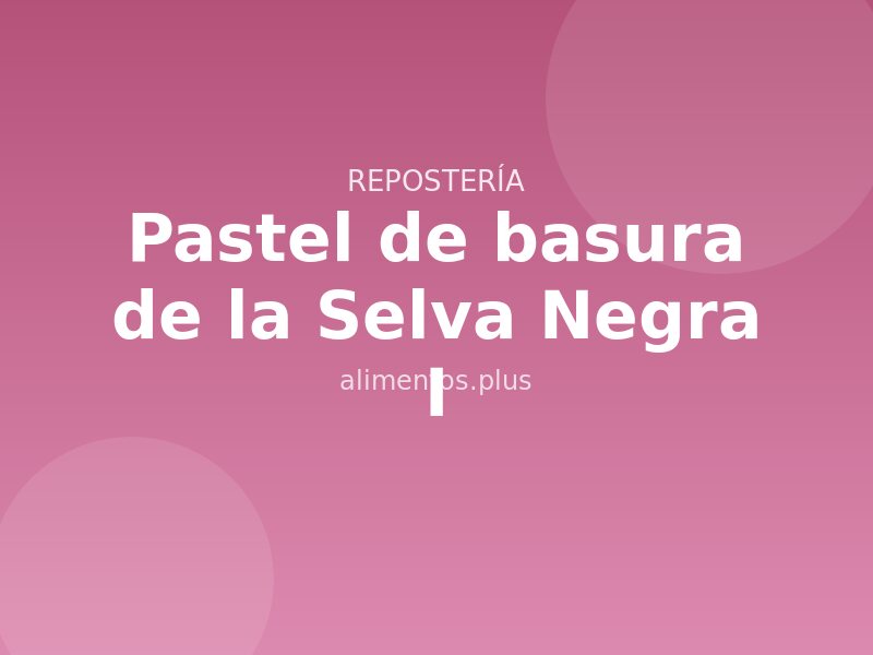 Pastel de basura de la Selva Negra (I)