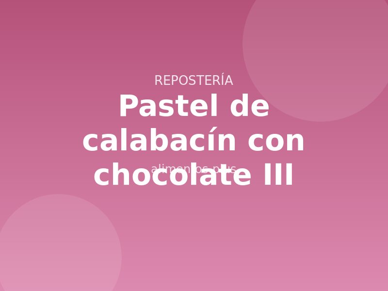 Pastel de calabacín con chocolate (III)