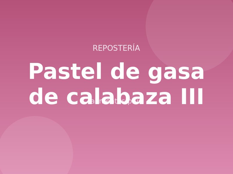 bizcocho esponjoso de calabaza (III)