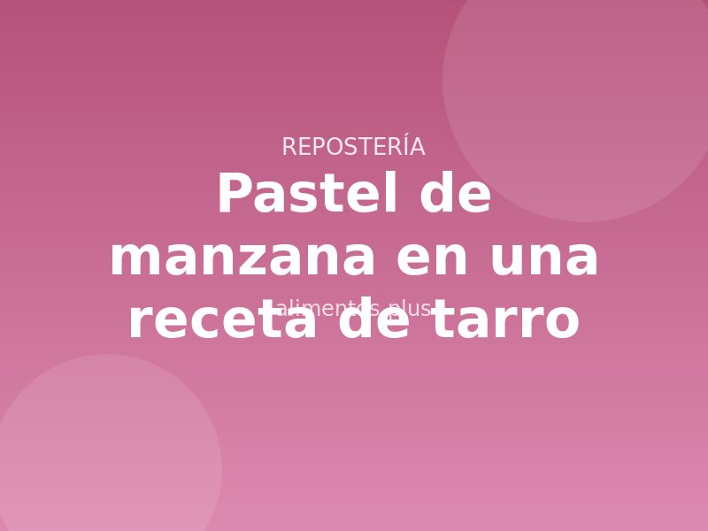 Pastel de manzana en una receta de tarro