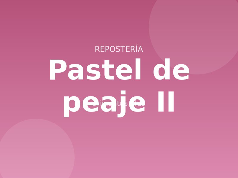 Pastel de peaje (II)