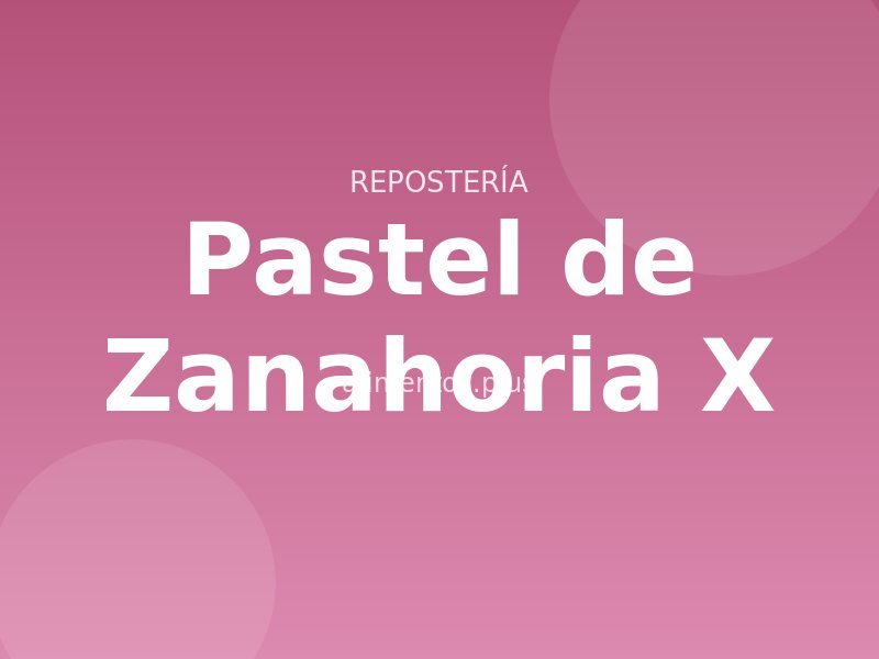 Pastel de Zanahoria (X)