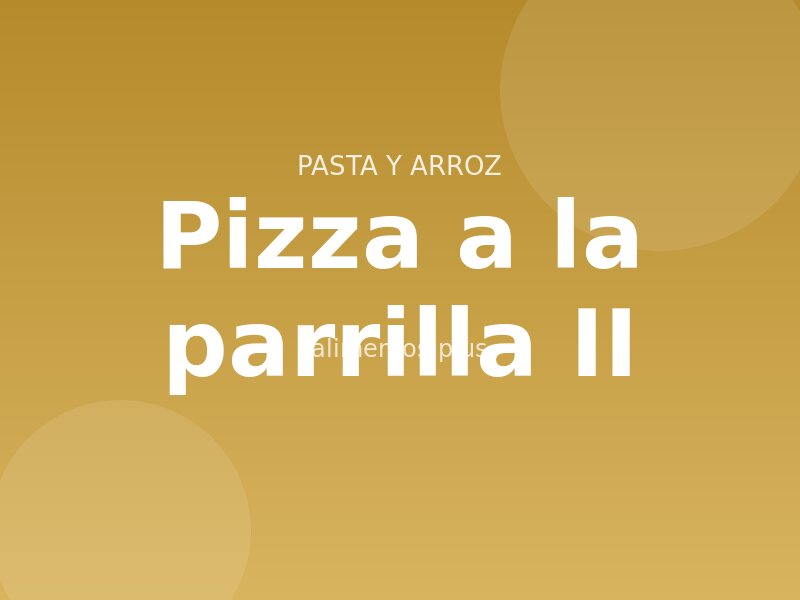 Pizza a la parrilla (II)
