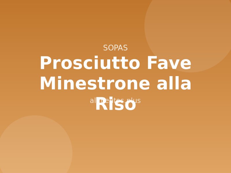 Prosciutto Fave Minestrone Alla Riso