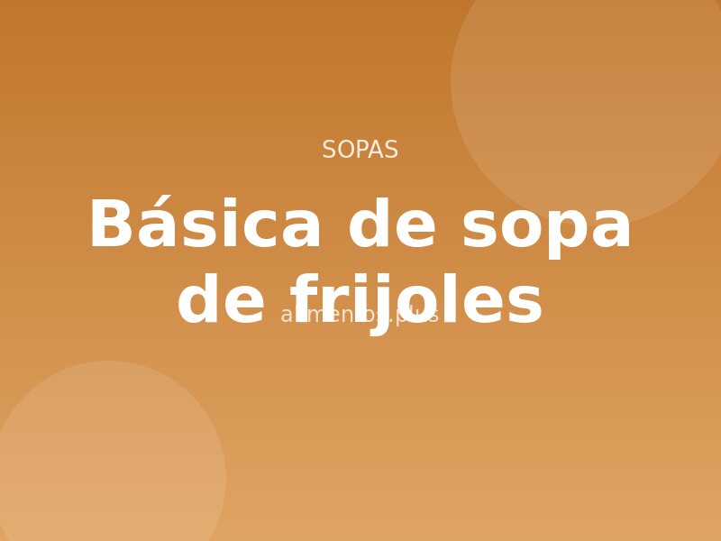 Receta básica de sopa de frijoles