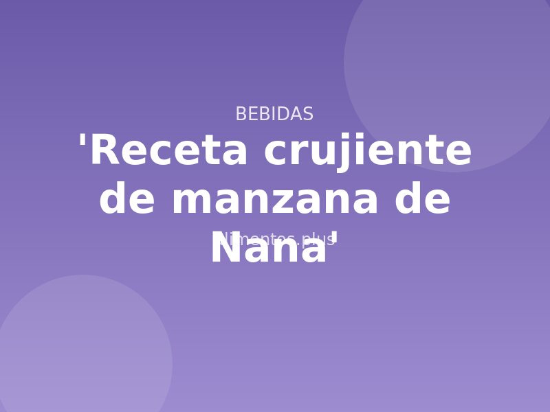 'Receta crujiente de manzana de Nana'