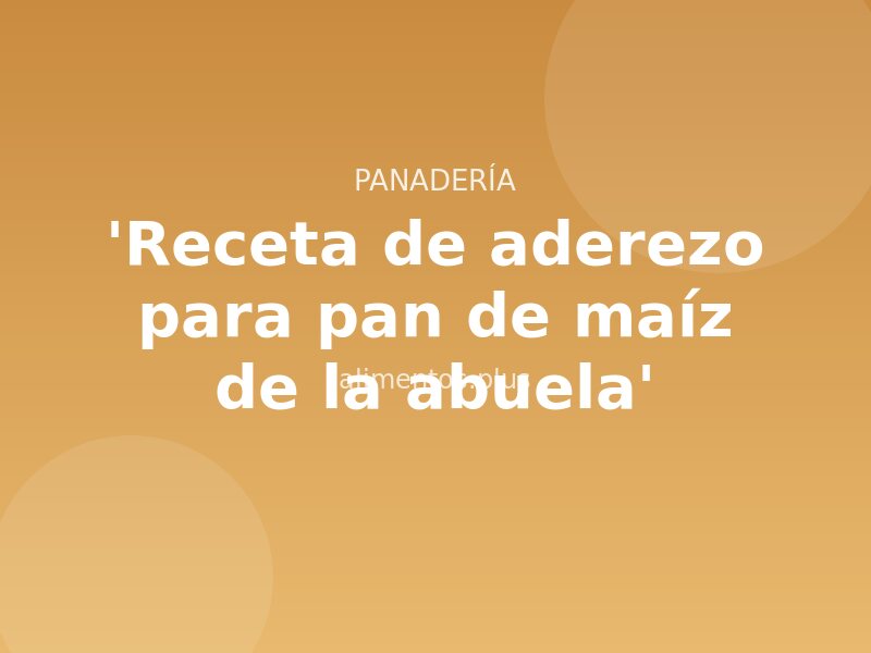 'Receta de aderezo para pan de maíz de la abuela'