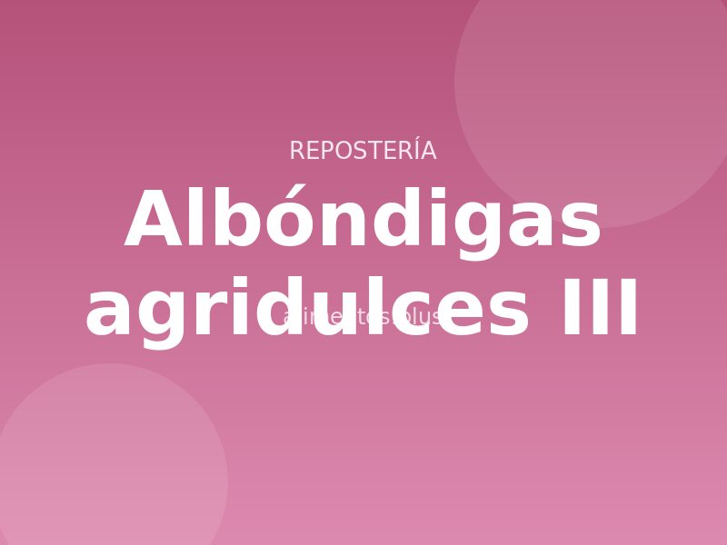 Receta de albóndigas agridulces III