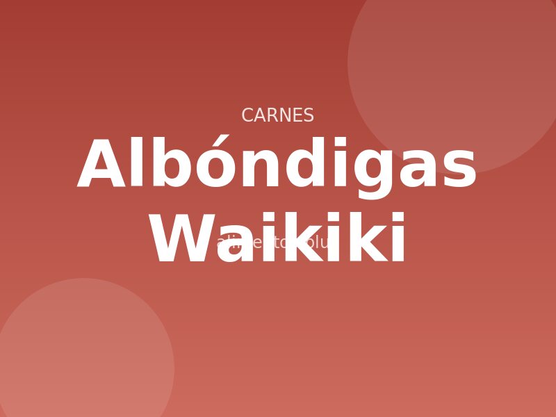 Receta de albóndigas Waikiki