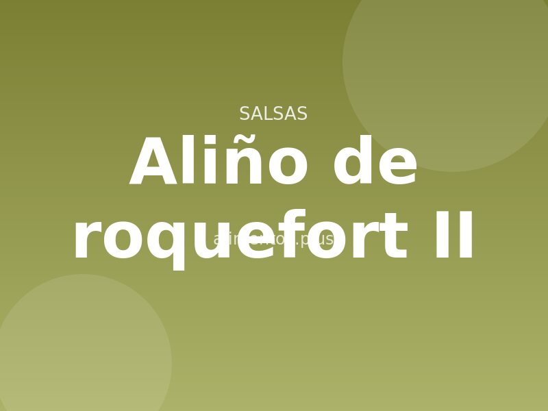 Receta de aliño de roquefort II