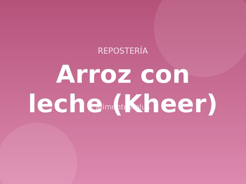 Receta de arroz con leche (Kheer)