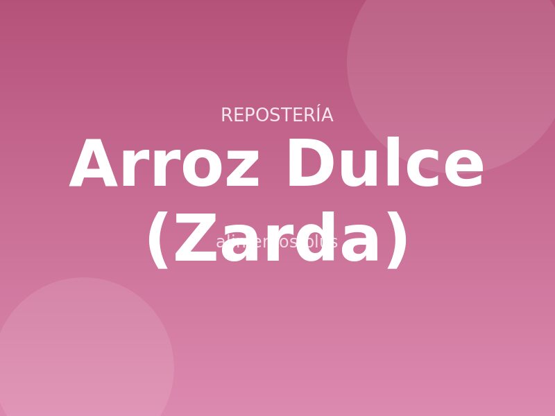 Receta de Arroz Dulce (Zarda)