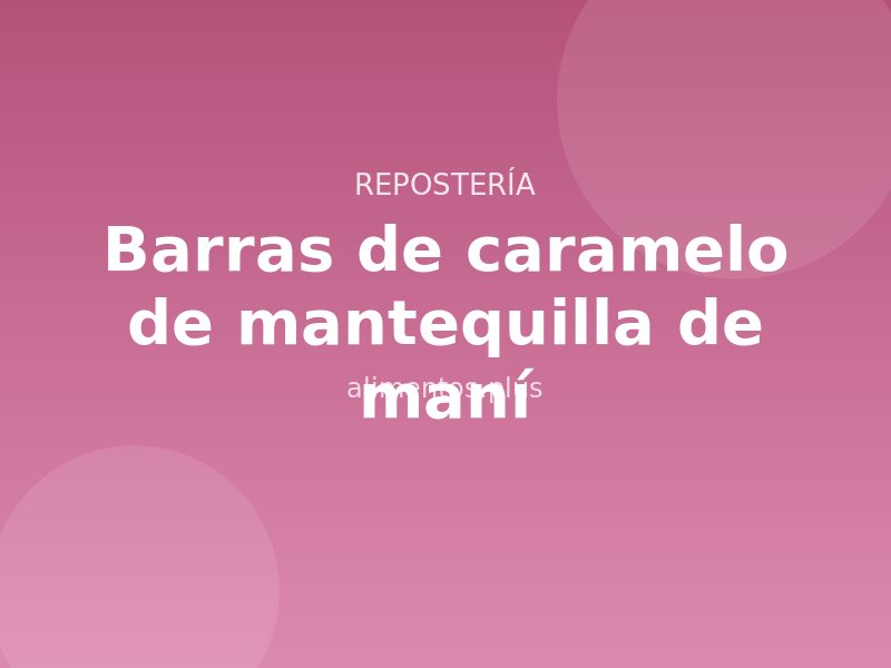 Receta de barras de caramelo de mantequilla de maní
