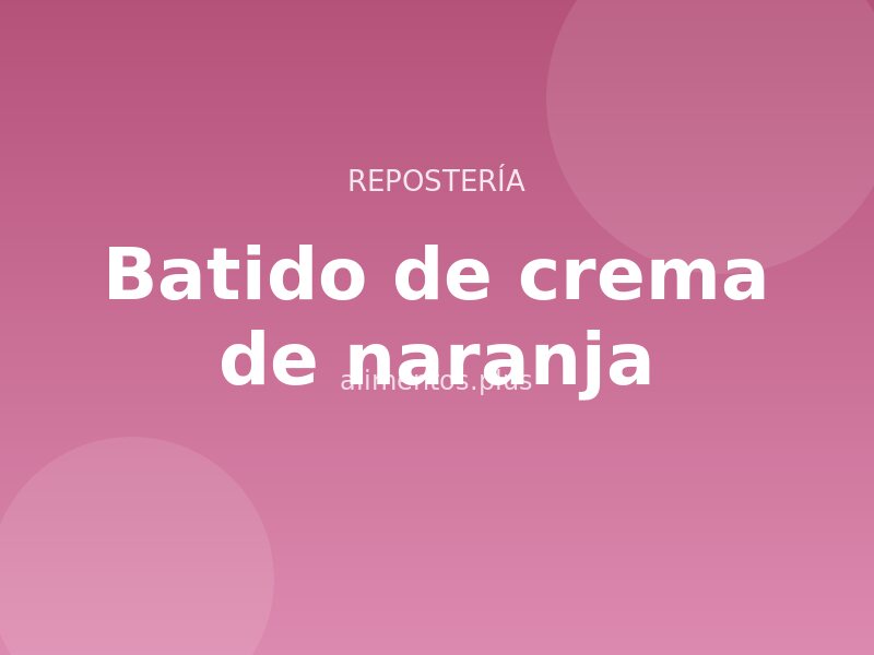 Receta de batido de crema de naranja
