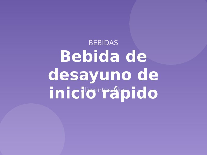 Receta de bebida de desayuno de inicio rápido