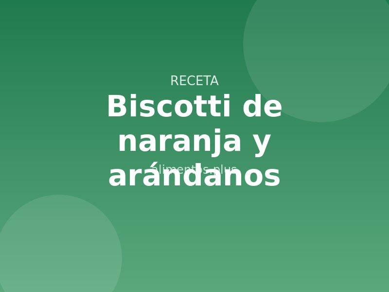 Receta de biscotti de naranja y arándanos