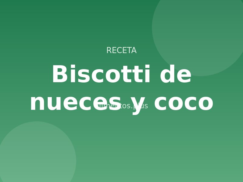 Receta de biscotti de nueces y coco