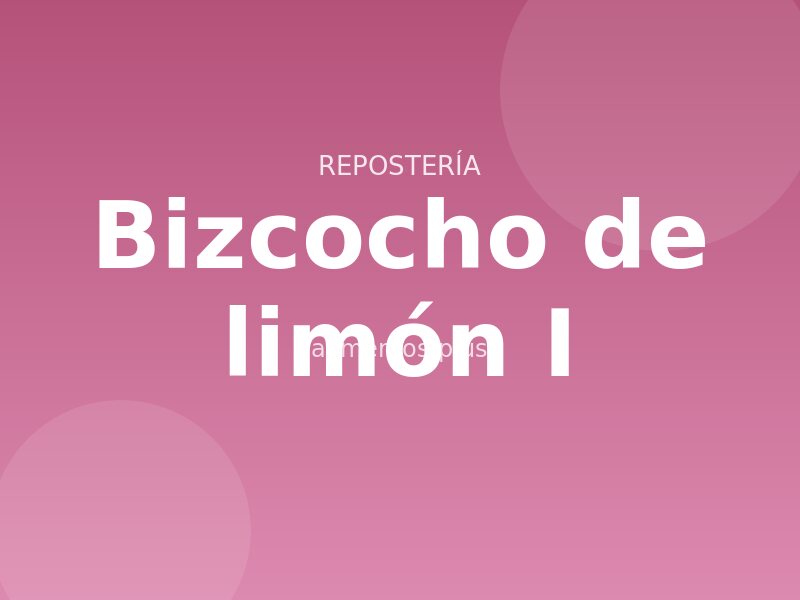 Receta de bizcocho de limón I
