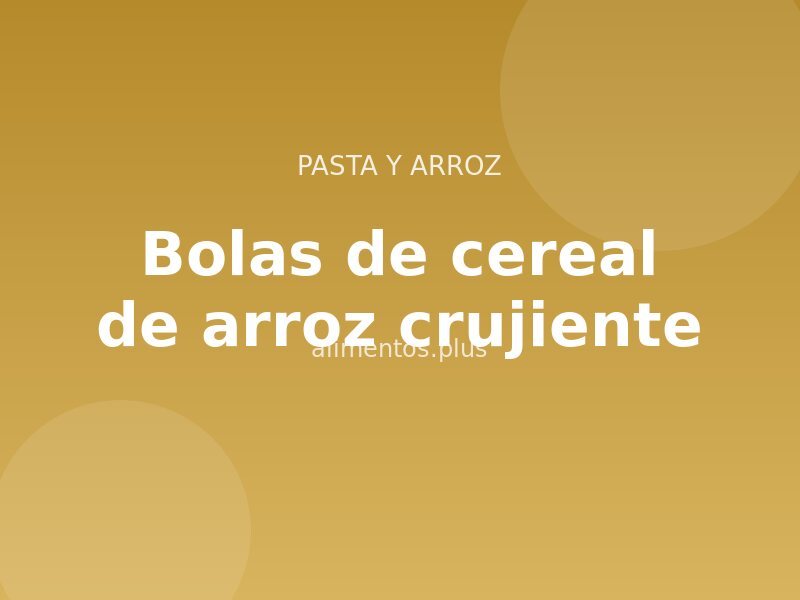 Receta de bolas de cereal de arroz crujiente