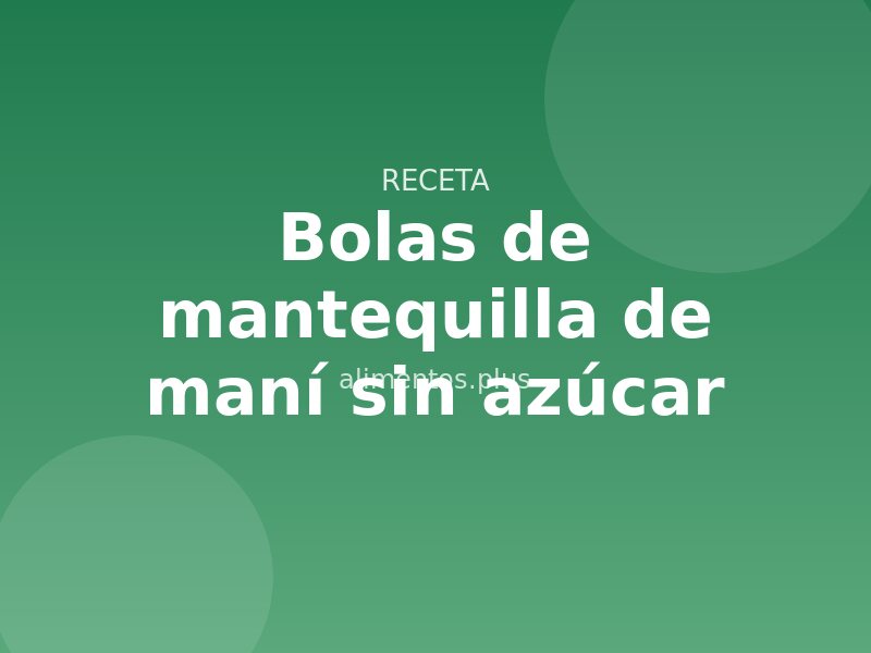 Receta de bolas de mantequilla de maní sin azúcar