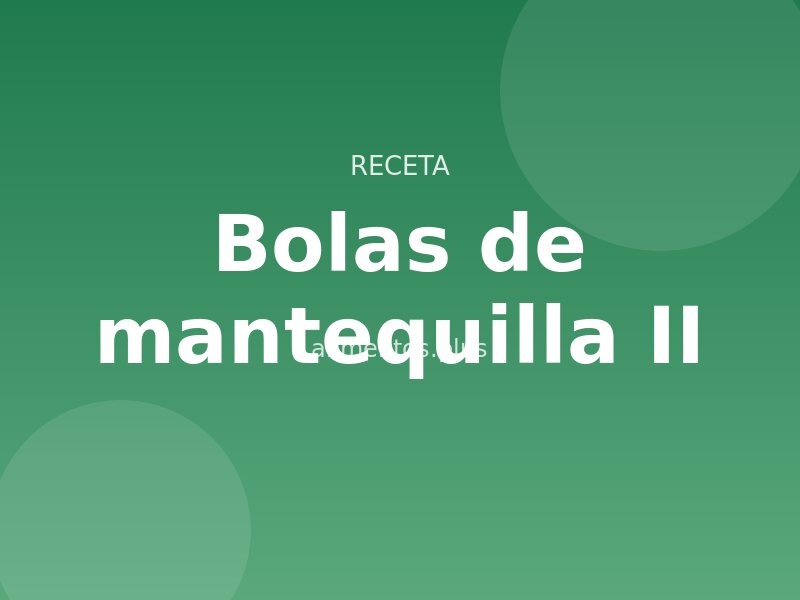 Receta de bolas de mantequilla II