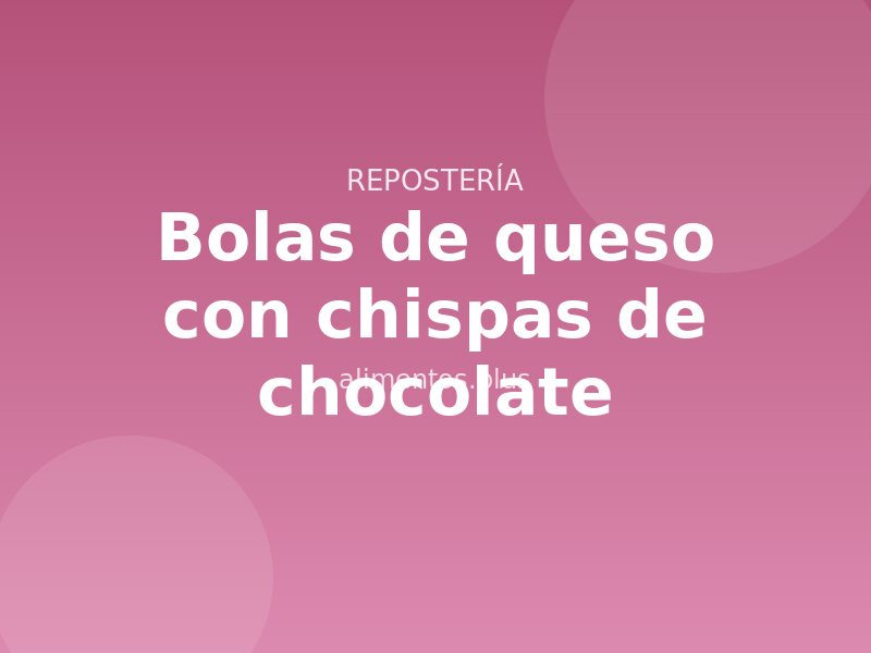 Receta de bolas de queso con chispas de chocolate