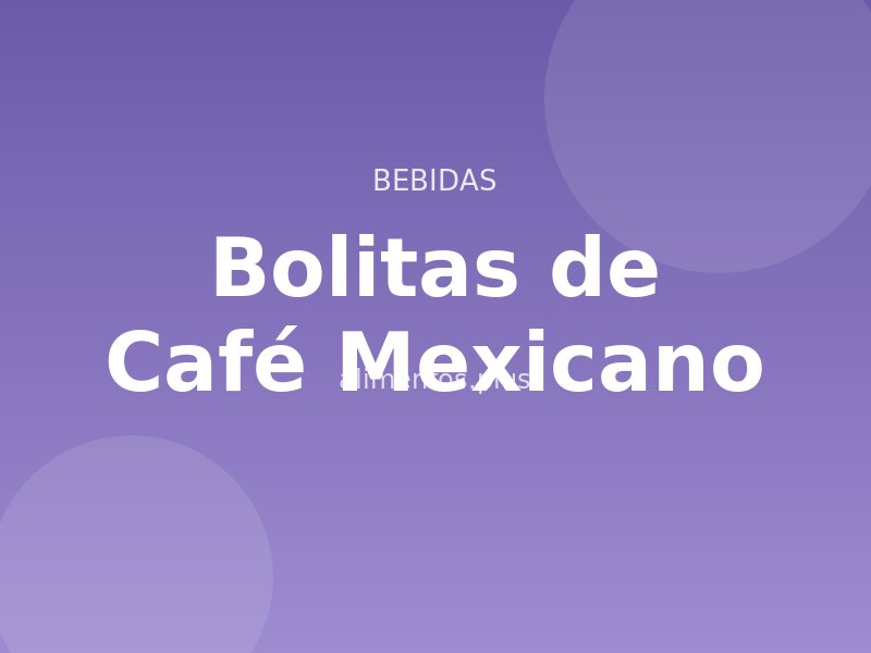 Receta de Bolitas de Café Mexicano
