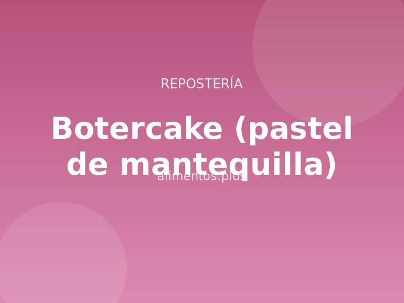 Receta de Botercake (pastel de mantequilla)