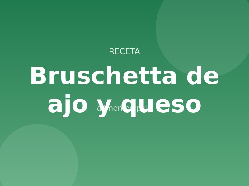 Receta de bruschetta de ajo y queso