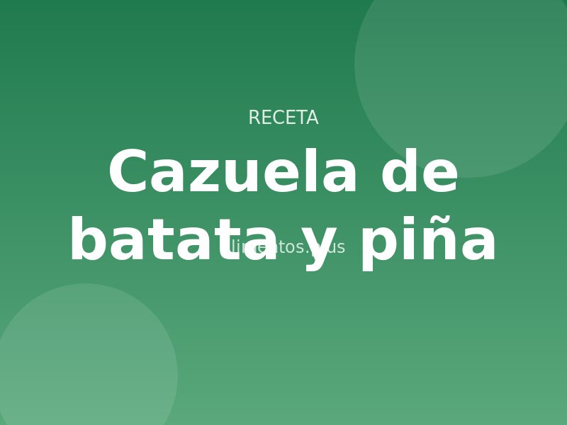 Receta de cazuela de batata y piña