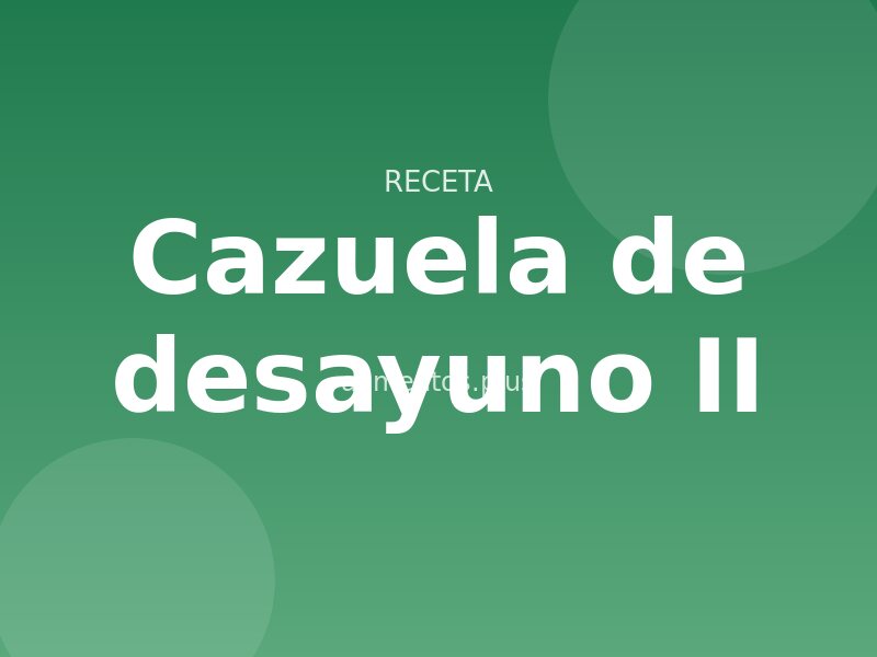 Receta de cazuela de desayuno II