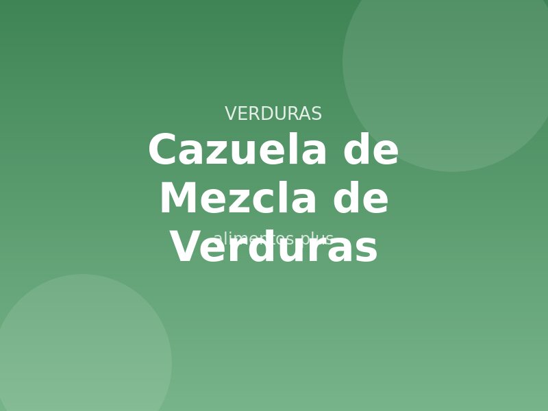 Receta de Cazuela de Mezcla de Verduras